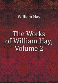 The Works of William Hay, Volume 2