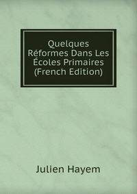 Quelques Reformes Dans Les Ecoles Primaires (French Edition)