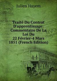 Trait? Du Contrat D'apprentissage: Commentaire De La Loi Du 22 F?vrier-4 Mars 1851 (French Edition)