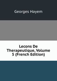 Lecons De Therapeutique, Volume 5 (French Edition)