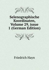 Selenographische Koordinaten, Volume 29, issue 1 (German Edition)