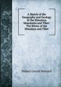 A Sketch of the Geography and Geology of the Himalaya Mountains and Tibet: The Rivers of the Himalaya and Tibet