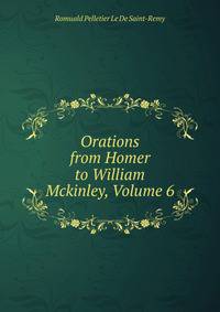 Orations from Homer to William Mckinley, Volume 6