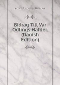 Bidrag Till Var Odlings Hafder. (Danish Edition)