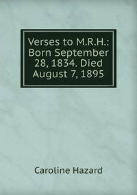 Verses to M.R.H.: Born September 28, 1834. Died August 7, 1895
