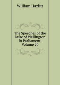 The Speeches of the Duke of Wellington in Parliament, Volume 20