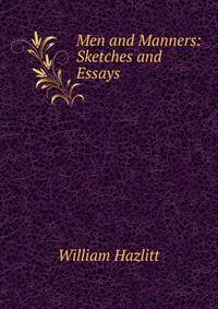 Men and Manners: Sketches and Essays