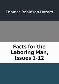 Facts for the Laboring Man, Issues 1-12