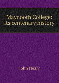 Maynooth College: its centenary history