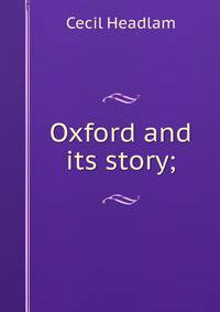 Oxford and its story;