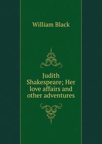 Judith Shakespeare; Her love affairs and other adventures