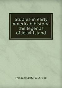 Studies in early American history: the legends of Jekyl Island