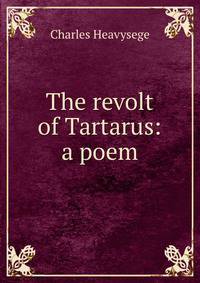 The revolt of Tartarus: a poem
