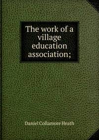 The work of a village education association;
