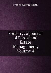 Forestry; a Journal of Forest and Estate Management, Volume 4