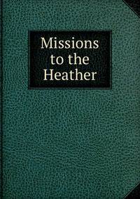 Missions to the Heather