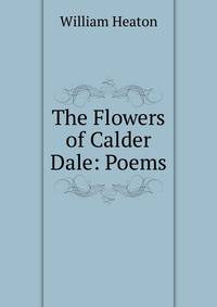 The Flowers of Calder Dale: Poems