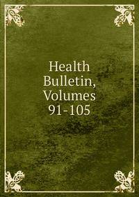 Health Bulletin, Volumes 91-105