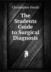 The Students Guide to Surgical Diagnosis