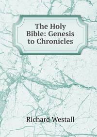 The Holy Bible: Genesis to Chronicles