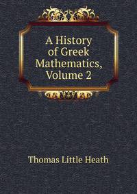 A History of Greek Mathematics, Volume 2