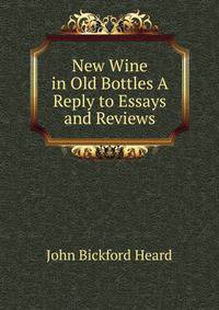 New Wine in Old Bottles A Reply to Essays and Reviews.