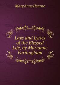 Lays and Lyrics of the Blessed Life, by Marianne Farningham