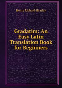 Gradatim: An Easy Latin Translation Book for Beginners