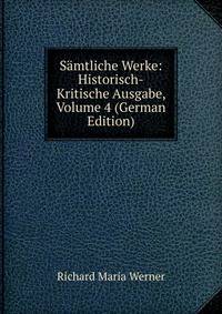 Samtliche Werke: Historisch-Kritische Ausgabe, Volume 4 (German Edition)