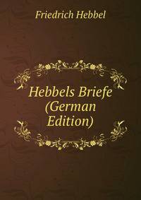 Hebbels Briefe (German Edition)