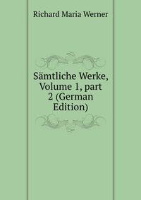 S?mtliche Werke, Volume 1, part 2 (German Edition)