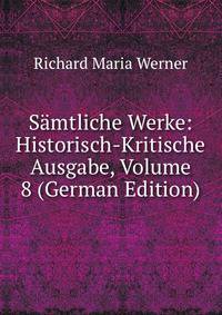 Samtliche Werke: Historisch-Kritische Ausgabe, Volume 8 (German Edition)