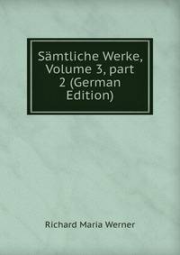 S?mtliche Werke, Volume 3, part 2 (German Edition)