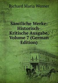 Samtliche Werke: Historisch-Kritische Ausgabe, Volume 7 (German Edition)