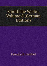 Samtliche Werke, Volume 8 (German Edition)