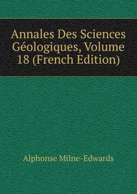 Annales Des Sciences Geologiques, Volume 18 (French Edition)