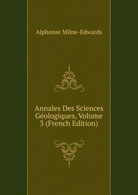 Annales Des Sciences Geologiques, Volume 3 (French Edition)