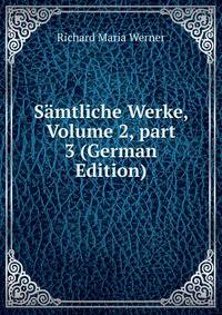S?mtliche Werke, Volume 2, part 3 (German Edition)