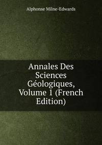 Annales Des Sciences Geologiques, Volume 1 (French Edition)