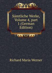 S?mtliche Werke, Volume 4, part 1 (German Edition)