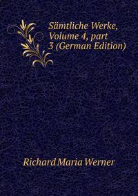 S?mtliche Werke, Volume 4, part 3 (German Edition)