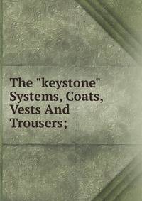 The "keystone" Systems, Coats, Vests And Trousers;