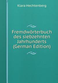 Fremdworterbuch des siebzehnten Jahrhunderts (German Edition)