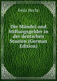Die Mundel-und Stiftungsgelder in der deutschen Staaten (German Edition)
