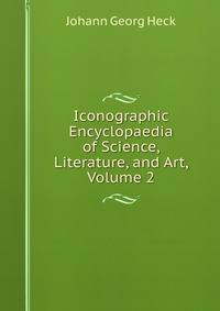 Iconographic Encyclopaedia of Science, Literature, and Art, Volume 2