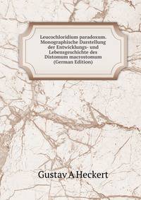 Leucochloridium paradoxum. Monographische Darstellung der Entwicklungs- und Lebensgeschichte des Distomum macrostomum (German Edition)