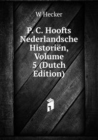 P. C. Hoofts Nederlandsche Historien, Volume 5 (Dutch Edition)