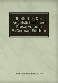 Bibliothek Der Angelsachsischen Prosa, Volume 9 (German Edition)
