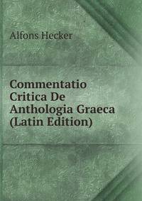 Commentatio Critica De Anthologia Graeca (Latin Edition)