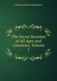 The Secret Societies of All Ages and Countries, Volume 1